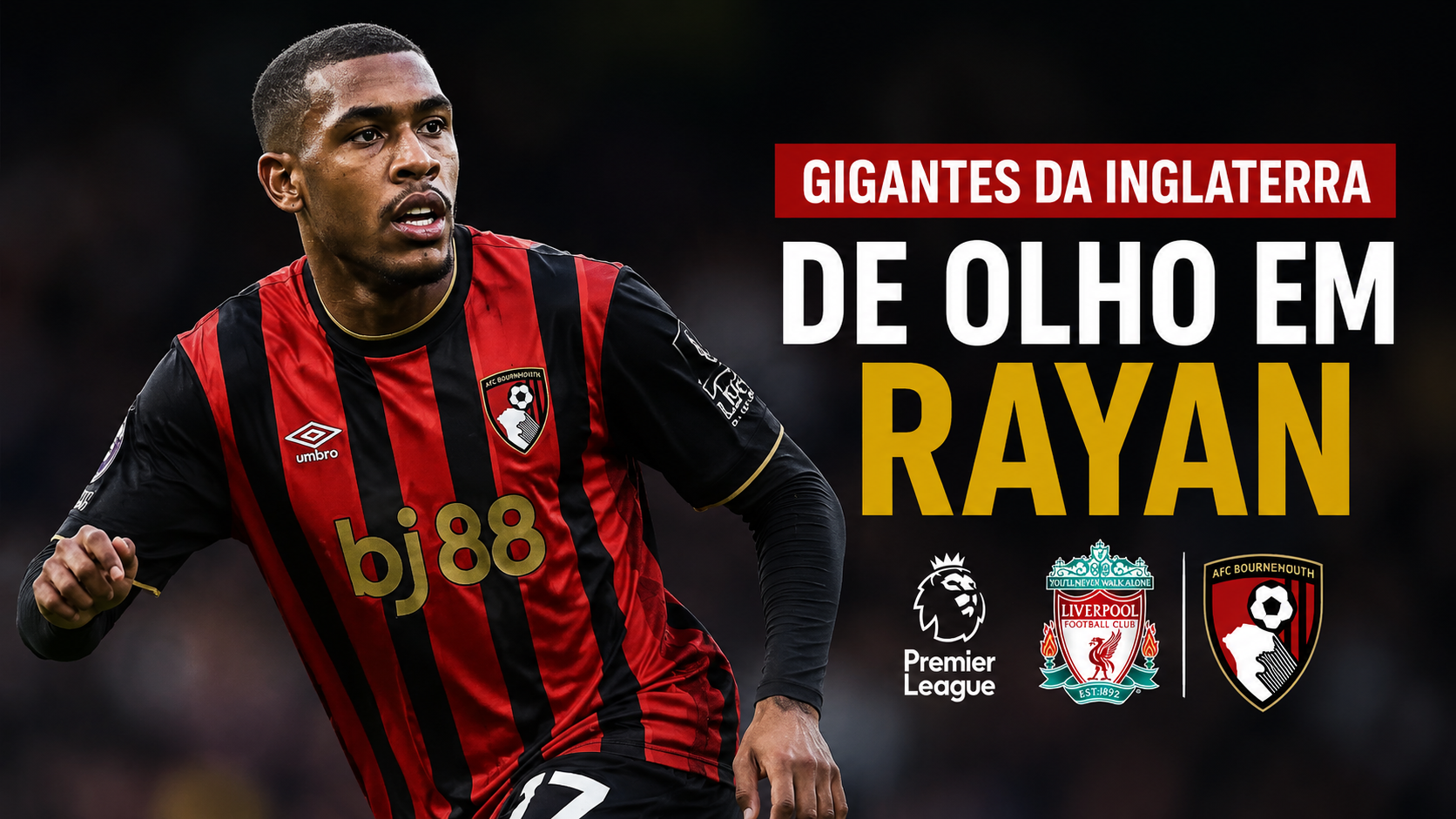 Gigante da Inglaterra volta a mirar Rayan e pode movimentar o mercado da bola